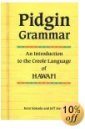 Pidgin Grammar: An Introduction to the Creole Language of Hawaii